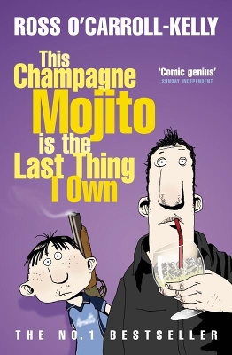 This Champagne Mojito is the Last Thing I Own by Ross O'Carroll-Kelly
