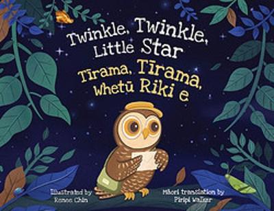Twinkle, Twinkle, Little Star: Tirama, Tirama, Whetu Riki e by Renee Chin