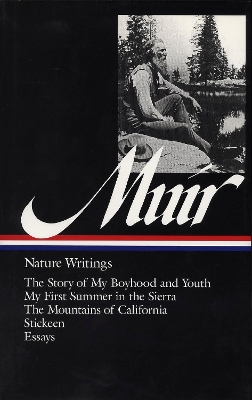 John Muir: Nature Writings (LOA #92): The Story of My Boyhood and Youth / My First Summer in the Sierra / The Mountains of California / Stickeen / essays by John Muir