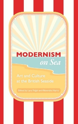 Modernism on Sea by Alexandra Harris