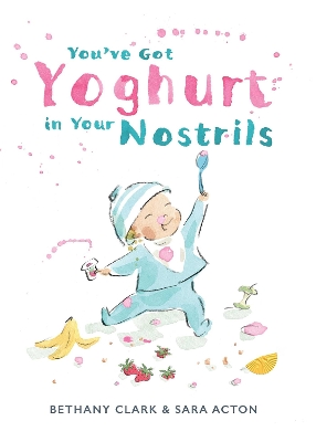 You've Got Yoghurt In Your Nostrils book