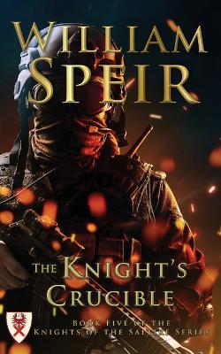 The Knight's Crucible by William Speir