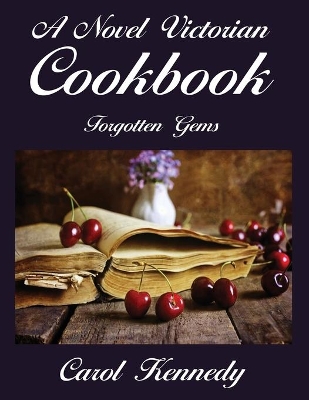 A Novel Victorian Cookbook: Forgotten Gems book