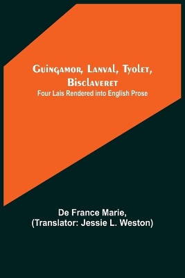 Guingamor, Lanval, Tyolet, Bisclaveret: Four lais rendered into English prose book