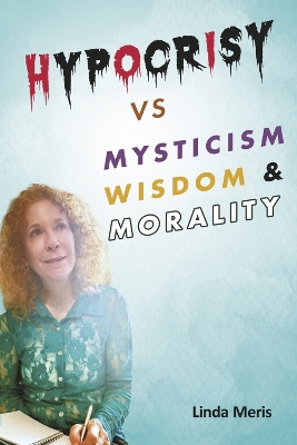 Hypocrisy vs. Mysticism, Wisdom, and Morality book