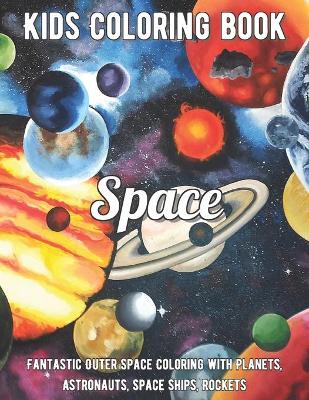 Space Coloring Book: Fantastic Outer Space Coloring with Planets, Astronauts, Space Ships, Rockets by Sabrina Bryan