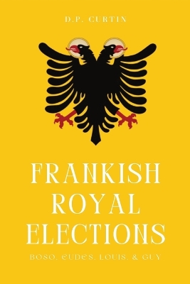 Frankish Royal Elections: Boso, Eudes, Louis & Guy book