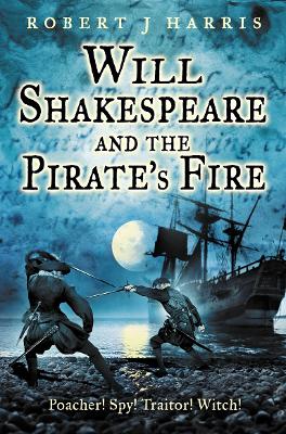 Will Shakespeare and the Pirate's Fire by Robert J. Harris