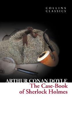 The Case-Book of Sherlock Holmes by Sir Arthur Conan Doyle