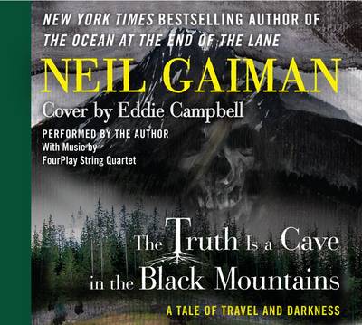 The Truth Is a Cave in the Black Mountains: A Tale of Travel and Darkness by Neil Gaiman