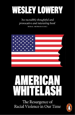 American Whitelash: The Resurgence of Racial Violence in Our Time by Wesley Lowery