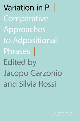 Variation in P: Comparative Approaches to Adpositional Phrases by Jacopo Garzonio