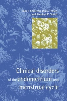 Clinical Disorders of the Endometrium and Menstrual Cycle book