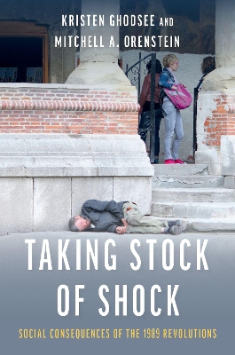 Taking Stock of Shock: Social Consequences of the 1989 Revolutions by Kristen Ghodsee