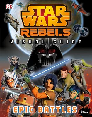 Star Wars Rebels (TM) The Epic Battle The Visual Guide book