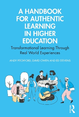 A Handbook for Authentic Learning in Higher Education: Transformational Learning Through Real World Experiences book