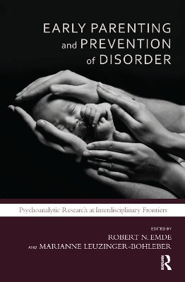 Early Parenting and Prevention of Disorder: Psychoanalytic Research at Interdisciplinary Frontiers book