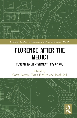 Florence After the Medici: Tuscan Enlightenment, 1737-1790 book