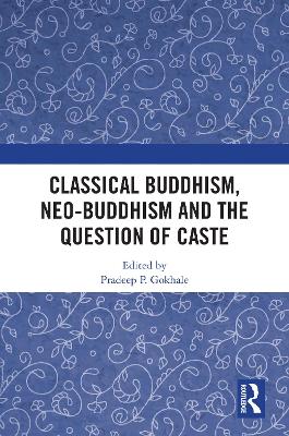 Classical Buddhism, Neo-Buddhism and the Question of Caste book