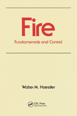 Fire: Fundamentals and Control by Walter M. Haessler