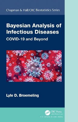 Bayesian Analysis of Infectious Diseases: COVID-19 and Beyond by Lyle D. Broemeling