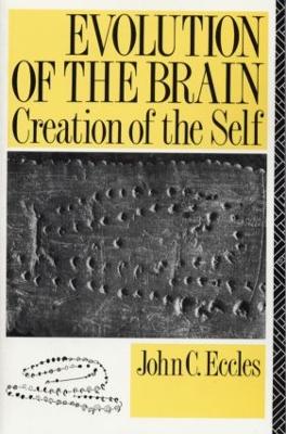 Evolution of the Brain: Creation of the Self by John C. Eccles