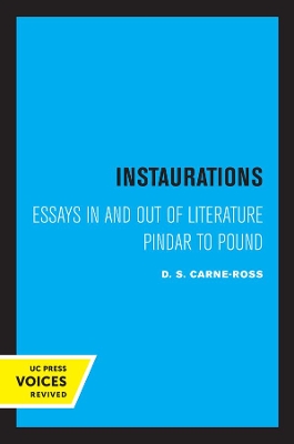 Instaurations: Essays in and out of Literature Pindar to Pound by D. S. Carne-Ross