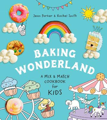 Baking Wonderland: A Mix & Match Cookbook for Kids book