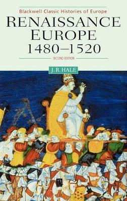 Renaissance Europe 1480 - 1520 by John R. Hale