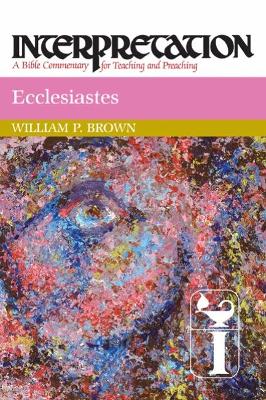 Ecclesiastes by William P. Brown