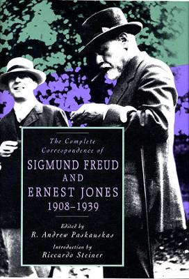 Complete Correspondence of Sigmund Freud and Ernest Jones, 1908-39 by Sigmund Freud