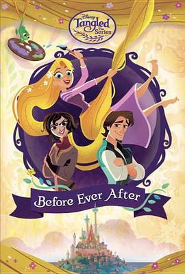 Before Ever After (Disney Tangled the Series) book