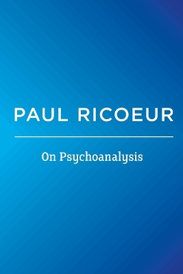 On Psychoanalysis - Writings and Lectures by Paul Ricoeur