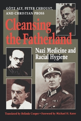 Cleansing the Fatherland: Nazi Medicine and Racial Hygiene book