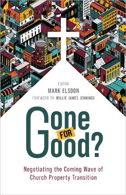 Gone for Good?: Negotiating the Coming Wave of Church Property Transition book