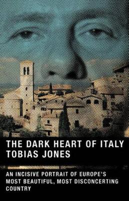 Dark Heart of Italy by Tobias Jones