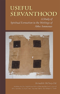 Useful Servanthood: A Study of Spiritual Formation in the Writings of Abba Ammonas book