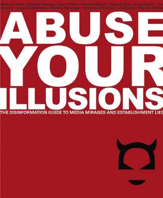 Abuse Your Illusions by Richard Metzger