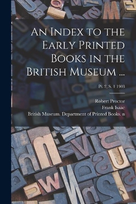 An Index to the Early Printed Books in the British Museum ...; Pt. 2, s. 1 1903 book