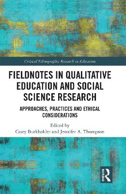 Fieldnotes in Qualitative Education and Social Science Research: Approaches, Practices, and Ethical Considerations by Casey Burkholder
