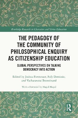 The Pedagogy of the Community of Philosophical Enquiry as Citizenship Education: Global Perspectives on Talking Democracy into Action book