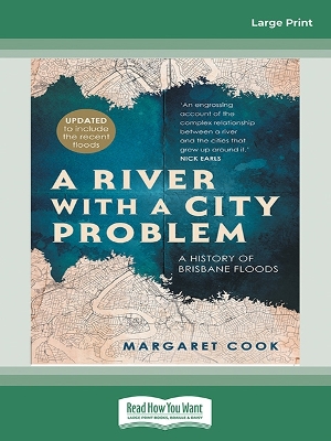 A River with a City Problem: A History of Brisbane Floods (Updated edition) by Margaret Cook