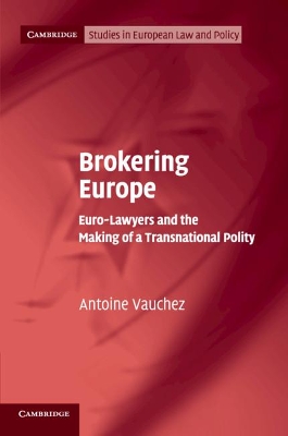 Brokering Europe: Euro-Lawyers and the Making of a Transnational Polity book