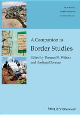 A Companion to Border Studies by Thomas M. Wilson