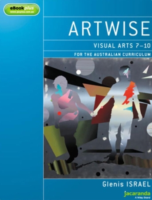 Artwise Visual Arts for the Australian Curriculum Years 7-10 & eBookPLUS book