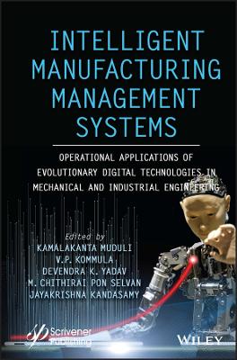 Intelligent Manufacturing Management Systems: Operational Applications of Evolutionary Digital Technologies in Mechanical and Industrial Engineering book