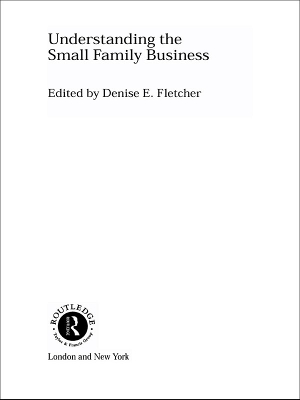 Understanding the Small Family Business by Denise Fletcher