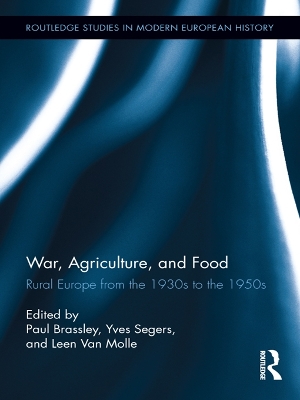 War, Agriculture, and Food: Rural Europe from the 1930s to the 1950s book