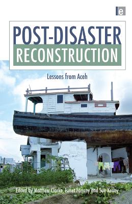Post-Disaster Reconstruction: Lessons from Aceh by Matthew Clarke