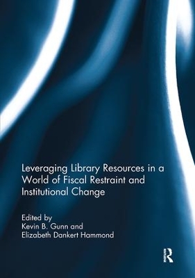 Leveraging Library Resources in a World of Fiscal Restraint and Institutional Change book